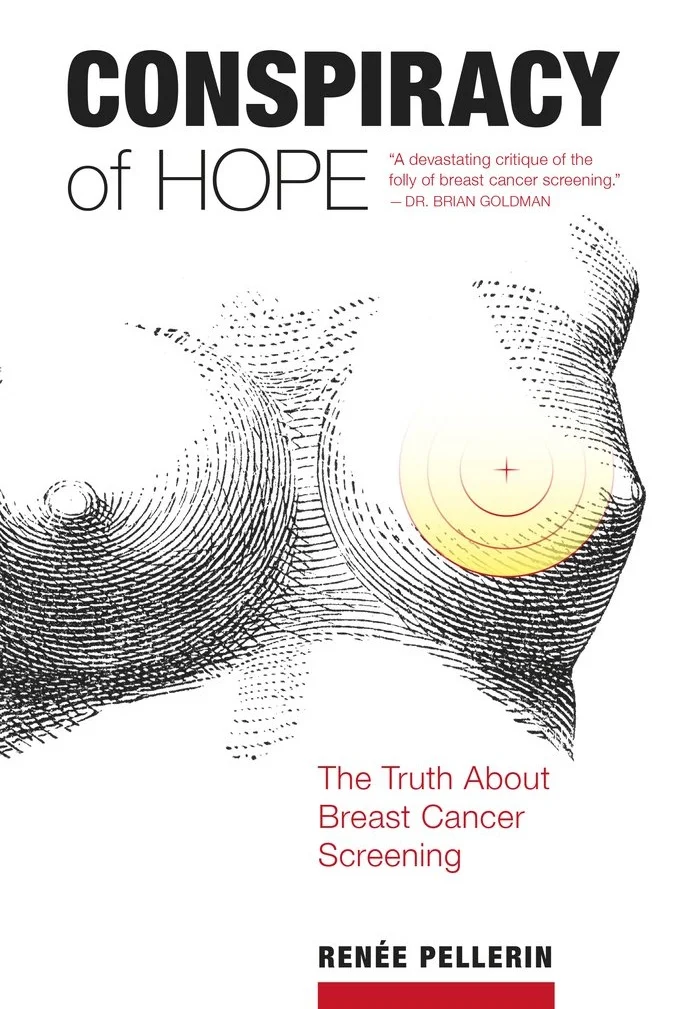 Conspiracy of Hope: The Truth about Breast Cancer Screening, by Renée Pellerin