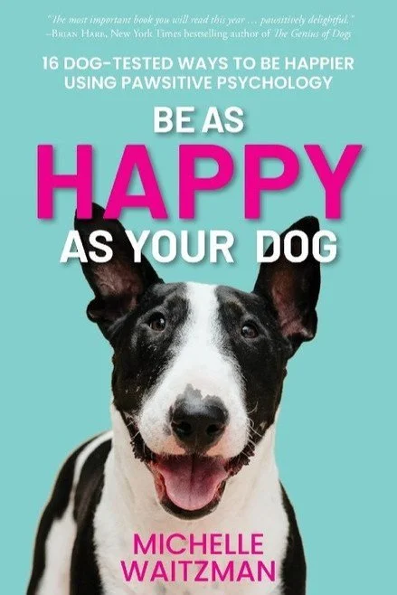 Be As Happy As Your Dog, by Michelle Waitzman