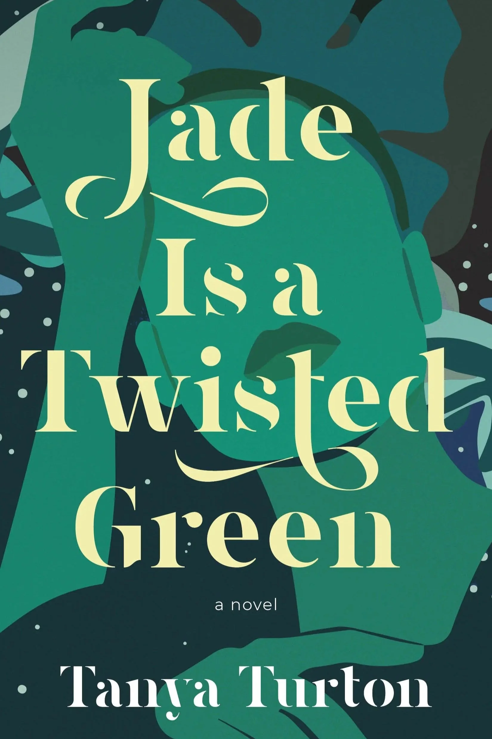 Jade is a Twisted Green, by Tanya Turton