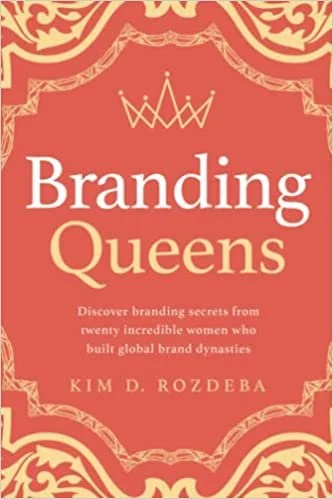 Branding Queens, by Kim D. Rozdeba
