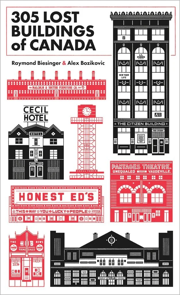 305 Lost Buildings in Canada, by Raymond Biesinger & Alex Bozikovic