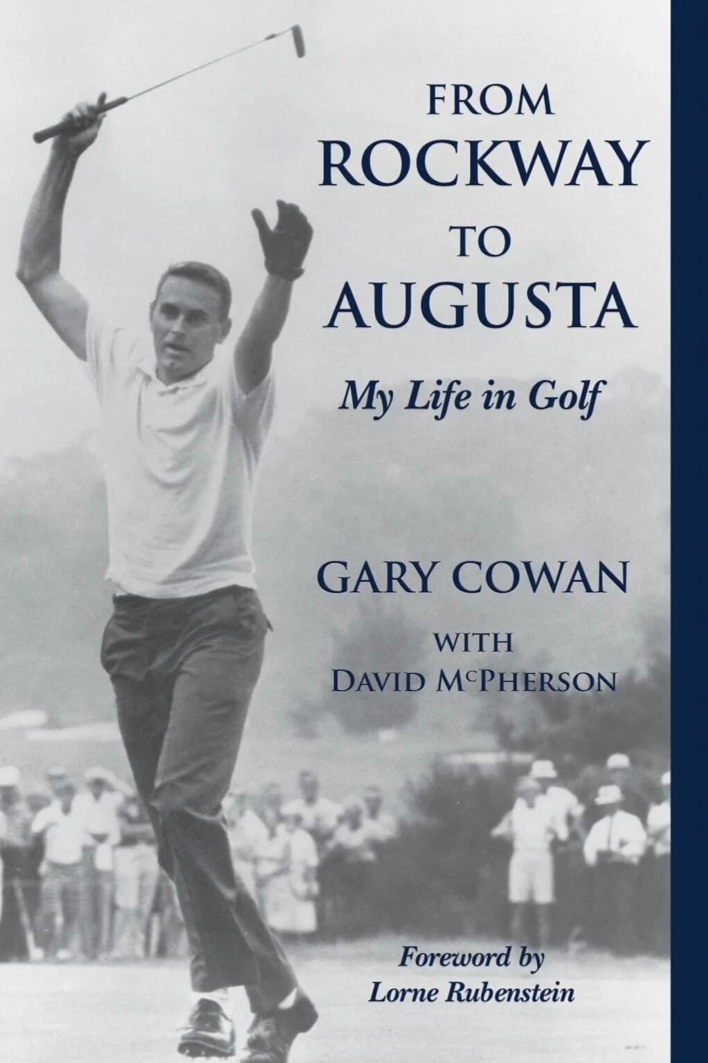 From Rockway to Augusta: My Life in Golf, by Gary Cowan with David McPherson