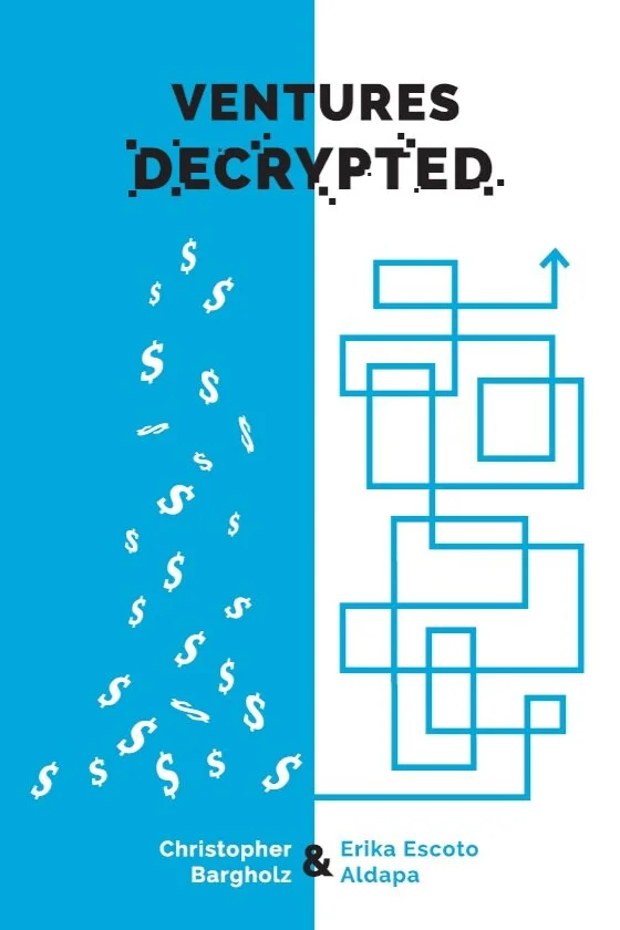 Ventures Decrypted, by Christopher Bargholz and Erika Escoto Aldapa