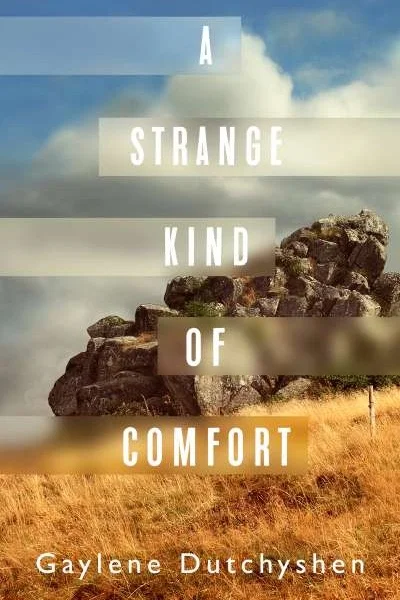 A Strange Kind of Comfort, by Gaylene Dutchyshen